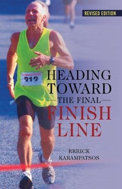 Heading Toward the Final Finish Line Revised Edition - Karampatsos, Rrrick