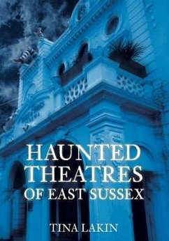 Haunted Theatres of East Sussex - Lakin, Tina