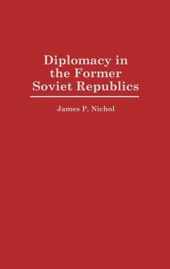 Diplomacy in the Former Soviet Republics - Nichol, James P.