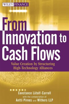 From Innovation to Cash Flows: Value Creation by Structuring High Technology Alliances - Lutolf-Carroll, Constance