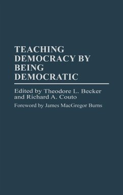 Teaching Democracy by Being Democratic - Becker, Ted