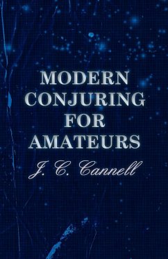 Modern Conjuring for Amateurs - Cannell, J. C.