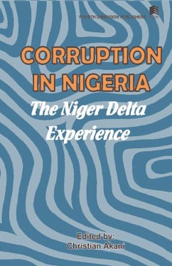 Corruption in Nigeria. The Niger Delta Experience - Akani, Christian