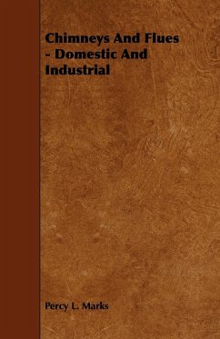 Chimneys And Flues - Domestic And Industrial - Marks, Percy L.