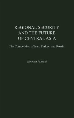 Regional Security and the Future of Central Asia - Peimani, Hooman