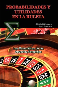 PROBABILIDADES Y UTILIDADES EN LA RULETA - Barboianu, Catalin; Guerrero, Raúl