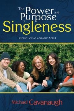 The Power and Purpose of Singleness - Cavanaugh, Michael