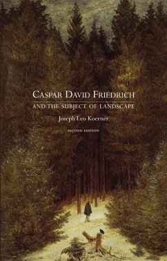 Caspar David Friedrich and the Subject of Landscape - Koerner, Joseph Leo