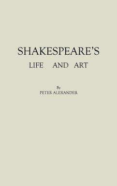 Shakespeare's Life and Art - Alexander, Peter; Unknown