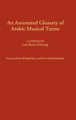 An Annotated Glossary of Arabic Musical Terms. - Al Faruqi, Lois Ibsen; Faruqi Elzein, Anmar; Faruqi, Hawazin