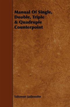 Manual Of Single, Double, Triple & Quadruple Counterpoint - Jadassohn, Salomon