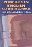 Profiles in English as a Second Language - Griffin, Patrick; Smith, Patricia G; Martin, Lyn