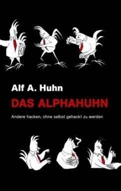 Das Alphahuhn - Huhn, Alf A.