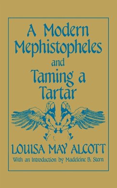 A Modern Mephistopheles and Taming a Tartar - Alcott, Louisa May; Stern, Madeleine B.