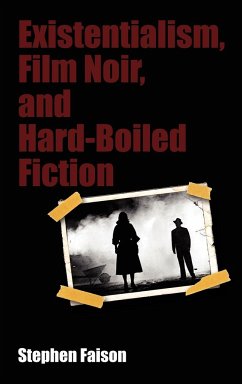 Existentialism, Film Noir, and Hard-Boiled Fiction - Faison, Stephen