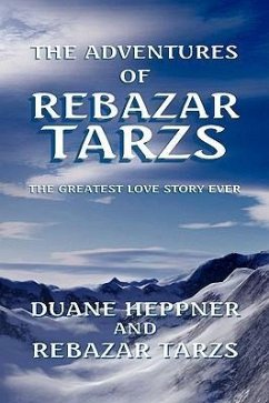 The Adventures of Rebazar Tarzs - Heppner, Duane; Tarzs, Rebazar; Duane Heppner &. Rebazar Tarzs