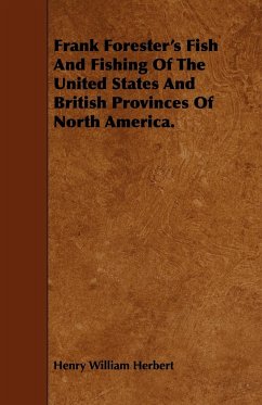 Frank Forester's Fish And Fishing Of The United States And British Provinces Of North America. - Herbert, Henry William