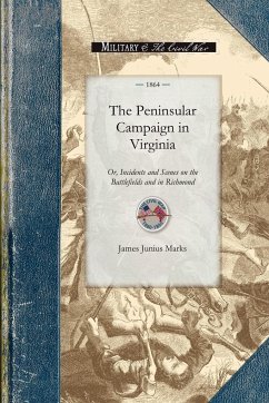 The Peninsular Campaign in Virginia - James Junius Marks