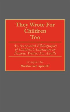 They Wrote for Children Too - Apseloff, Marilyn F.