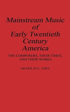 Mainstream Music of Early Twentieth Century America - Tawa, Nicholas E.