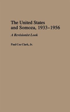 The United States and Somoza, 1933-1956 - Clark, Paul Coe; Clarke, Paul