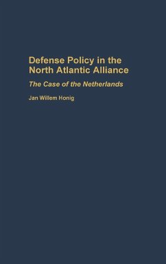 Defense Policy in the North Atlantic Alliance - Honig, Jan Willem