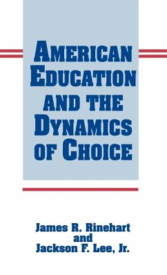 American Education and the Dynamics of Choice - Rinehart, James R.; Lee, Jackson F.