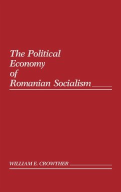 The Political Economy of Romanian Socialism - Crowther, William
