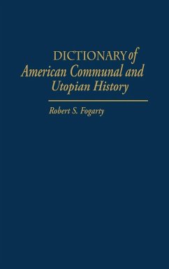 Dictionary of American Communal and Utopian History - Fogarty, Robert S.