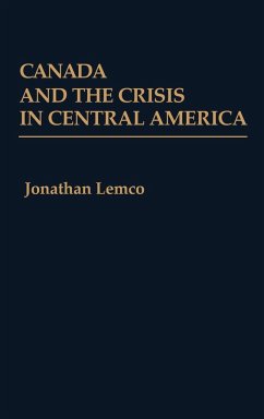 Canada and the Crisis in Central America - Lemco, Jonathan
