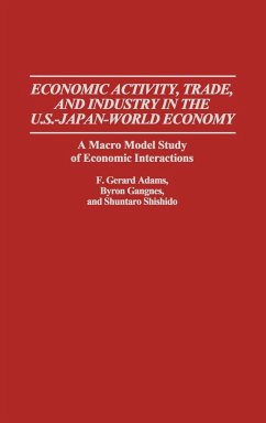 Economic Activity, Trade, and Industry in the U.S.--Japan-World Economy - Adams, F. Gerard; Gangnes, Byron; Shishido, Shuntaro