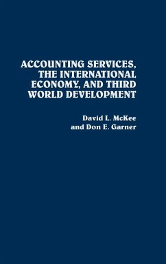 Accounting Services, the International Economy, and Third World Development - McKee, David L.; Garner, Don E.