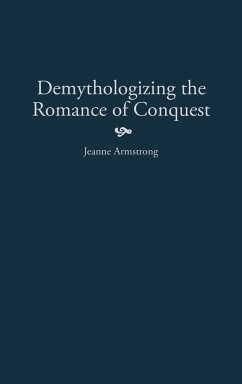 Demythologizing the Romance of Conquest - Armstrong, Jeanne