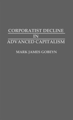 Corporatist Decline in Advanced Capitalism - Gobeyn, Mark James
