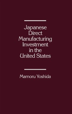 Japanese Direct Manufacturing Investment in the United States. - Yoshida, Mamoru; Sheperd, William