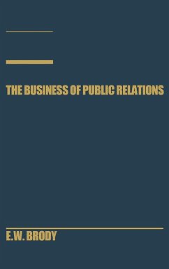The Business of Public Relations - Brody, E. W.