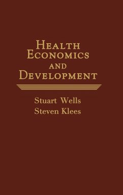 Health Economics and Development - Wells, Stuart W.; Klees, Steven; Wells, Stuart J.