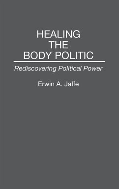 Healing the Body Politic - Jaffe, Erwin A.