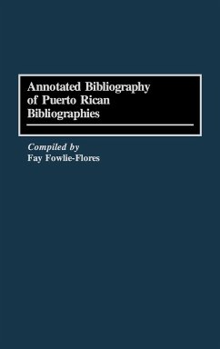 Annotated Bibliography of Puerto Rican Bibliographies - Fowlie-Flores, Fay; Flores, Fay F.