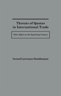 Threats of Quotas in International Trade - Stockhausen, Gerard Lawrence; Treadway, Gary