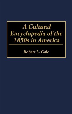 A Cultural Encyclopedia of the 1850s in America - Gale, Robert L.