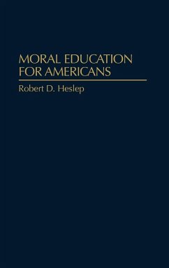 Moral Education for Americans - Heslep, Robert D.