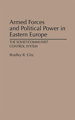 Armed Forces and Political Power in Eastern Europe - Gitz, Bradley R.