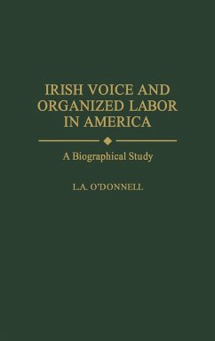 Irish Voice and Organized Labor in America - O'Donnell, L. A.
