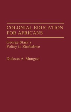 Colonial Education for Africans - Mungazi, Dickson A.