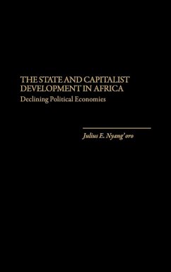 The State and Capitalist Development in Africa - Nyang'oro, Julius Edo; Nyang'Oro, Julius E.