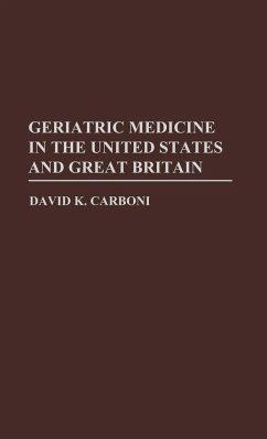 Geriatric Medicine in the USA and Great Britain - Carboni, David K.