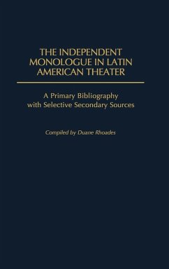 The Independent Monologue in Latin American Theater - Rhoades, Duane