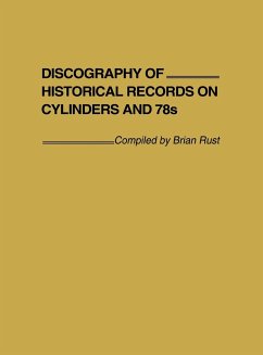 Discography of Historical Records on Cylinders and 78s. - Rust, Brian A. L.; Unknown