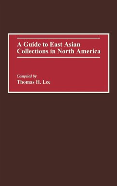 A Guide to East Asian Collections in North America - Lee, Thomas H.